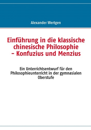 Einführung in die klassische chinesische Philosophie - Konfuzius und Menzius