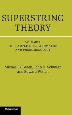 Superstring Theory: Volume 2, Loop Amplitudes, Anomalies and Phenomenology