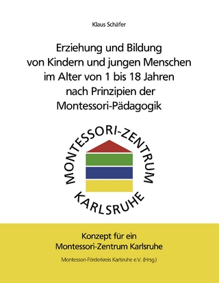 Erziehung und Bildung von Kindern und jungen Menschen im Alter von 1 bis 18 Jahren nach Prinzipien der Montessori-Pädagogik