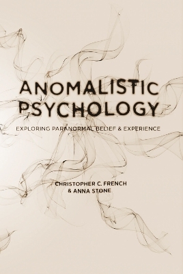 Anomalistic Psychology - Christopher C. French, Anna Stone