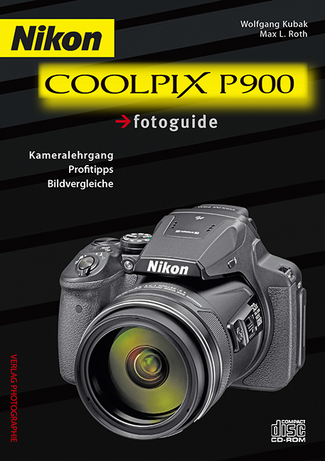 Nikon COOLPIX P900 fotoguide - Wolfgang Kubak, Max L. Roth