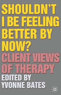 Shouldn't I Be Feeling Better By Now? - 