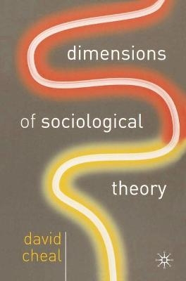 Dimensions of Sociological Theory - David Cheal