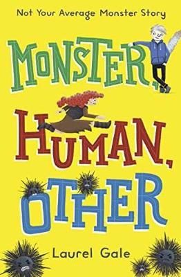 Monster, Human, Other -  Laurel Gale