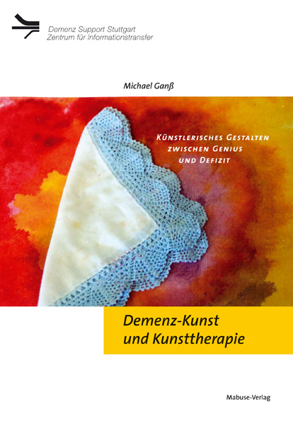 Demenz-Kunst und Kunsttherapie - Michael Gan&szlig;