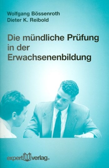 Die m&uuml;ndliche Pr&uuml;fung in der Erwachsenenbildung - Wolfgang B&ouml;ssenroth, Dieter K. Reibold