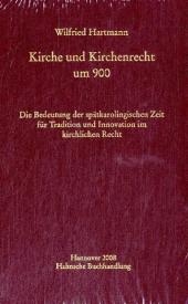 Kirche und Kirchenrecht um 900 - Wilfried Hartmann