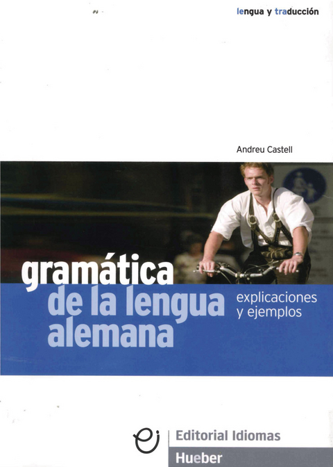 Gram&aacute;tica de la lengua alemana - Andreu Castell, Brigitte Braucek