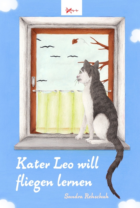 Kater Leo will fliegen lernen - Sandra Rehschuh