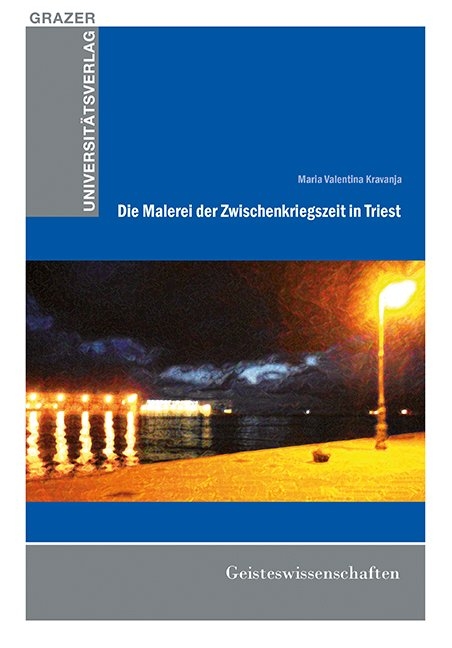 Die Malerei der Zwischenkriegszeit in Triest - Maria Valentina Kravanja