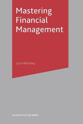 Mastering Financial Management - John Whiteley