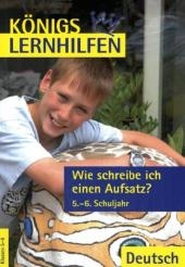 Wie schreibe ich einen Aufsatz? 5.-6. Schuljahr
