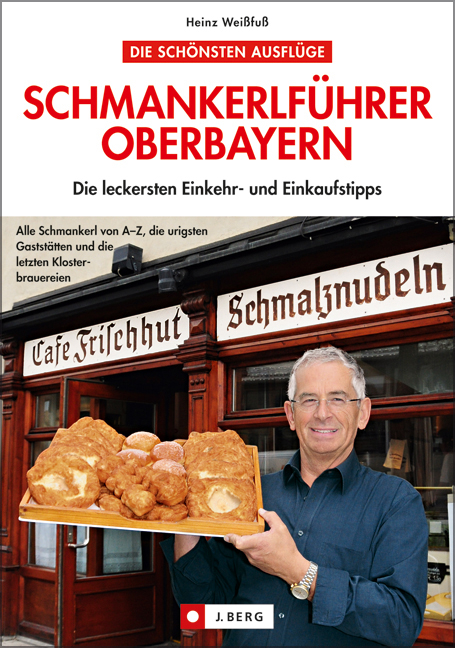 Schmankerlführer Oberbayern - Heinz Weissfuss