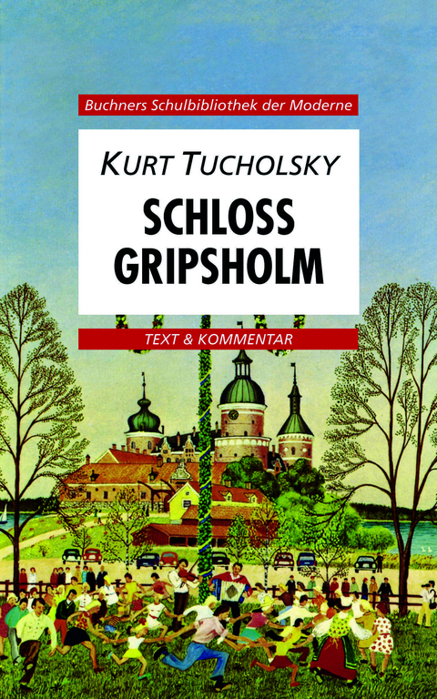 Buchners Schulbibliothek der Moderne / Tucholsky, Schlo&szlig; Gripsholm - Karl Hotz, Gerhard C. Krischker