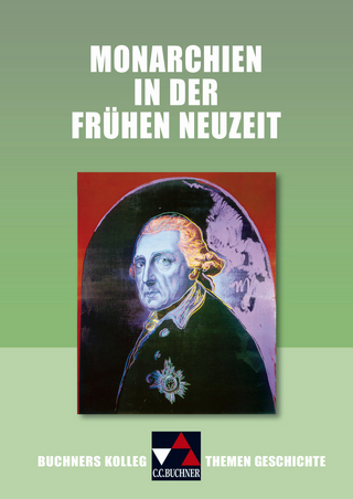 Buchners Kolleg. Themen Geschichte / Monarchien in der Frühen Neuzeit