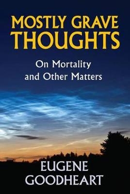 Mostly Grave Thoughts -  Eugene Goodheart