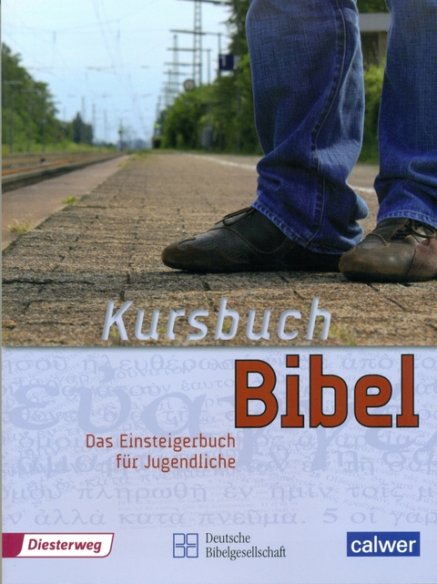 Kursbuch Bibel - J&uuml;rgen Kegler, Manfred Kuhn, Martin Ha&szlig;ler, Uly Steinhilber-Schlegel, Rolf T&ouml;nges, Heike Vierling-Ihrig