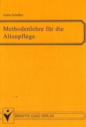 Methodenlehre f&uuml;r die Altenpflege - Anita Schaller