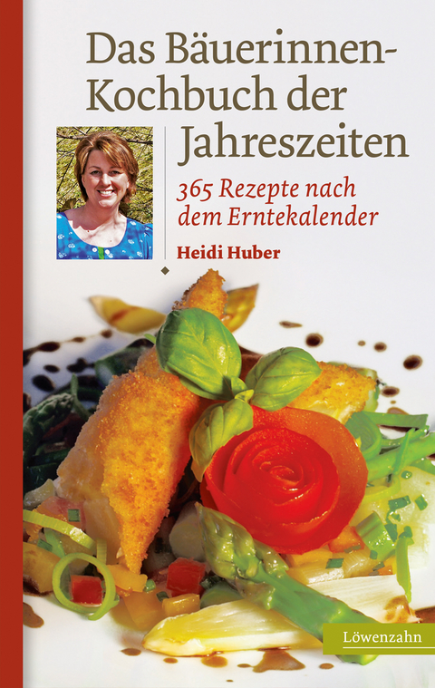 Das B&auml;uerinnen-Kochbuch der Jahreszeiten - Heidi Huber