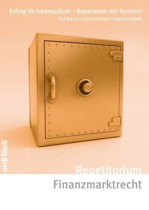 Repetitorium Finanzmarktrecht - Tina Balzli, Claudio Kerber, Simon Sch&auml;ren