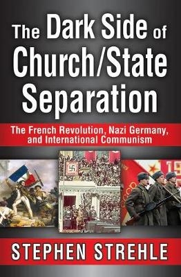 Dark Side of Church/State Separation -  Stephen Strehle