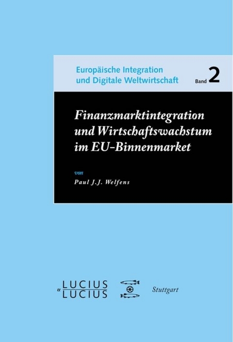 Finanzmarktintegration und Wirtschaftswachstum im EU-Binnenmarkt - Paul J.J. Welfens