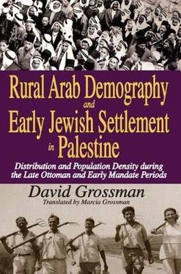 Rural Arab Demography and Early Jewish Settlement in Palestine -  David Grossman