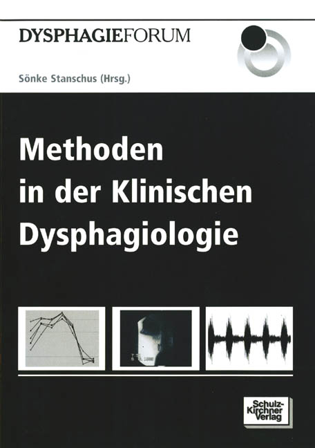 Methoden in der Klinischen Dysphagiologie - S&ouml;nke Stanschus