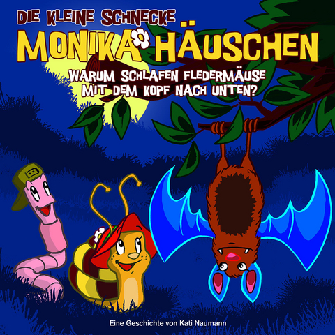 Die kleine Schnecke Monika H&auml;uschen - CD / 07: Warum schlafen Flederm&auml;use mit dem Kopf nach unten? - Kati Naumann