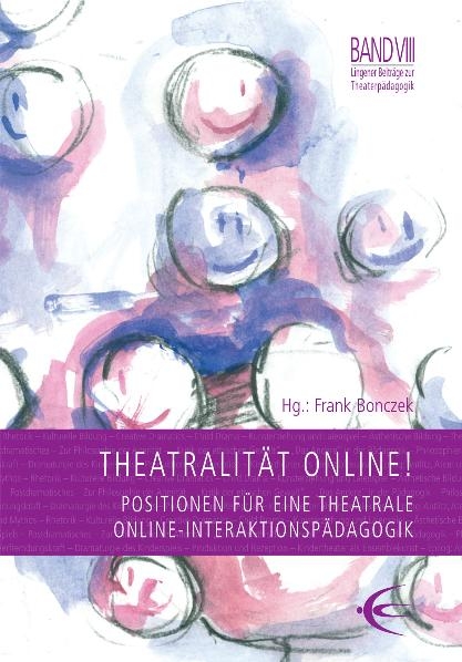 Theatralit&auml;t Online! - Frank Bonczek, Hans-Joachim Wiese, Andreas Horbelt, Martina Leeker, Alfred Wassermann, Julia Glesner, Steffen Lars Popp