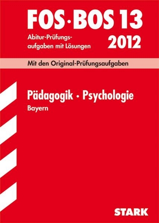 Abschluss-Prüfungen Fach-/Berufsoberschule Bayern / Pädagogik · Psychologie FOS/BOS 13 / 2012