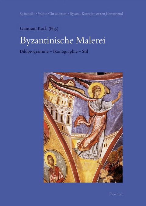 Byzantinische Malerei. Bildprogramme &ndash; Ikonographie &ndash; Stil - 