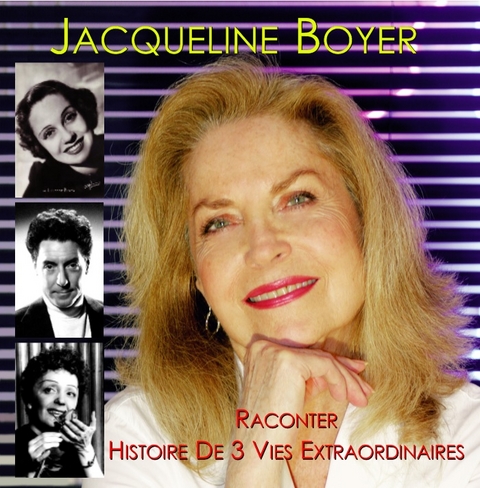 Histoire de 3 vies extraordinaires - Jacqueline Boyer