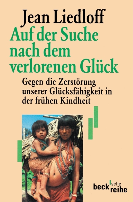 Auf der Suche nach dem verlorenen Gl&uuml;ck - Jean Liedloff