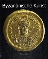 Die byzantinische Kunst - Charles Bayet