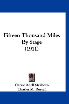 Fifteen Thousand Miles By Stage (1911) - Carrie Adell Strahorn