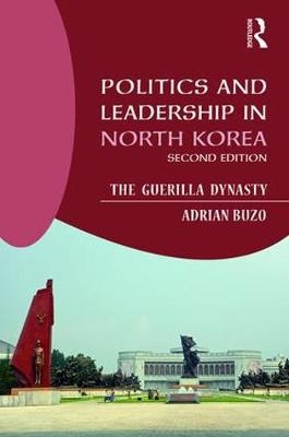 Politics and Leadership in North Korea -  Adrian Buzo