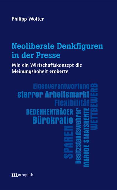 Neoliberale Denkfiguren in der Presse - Philipp Wolter