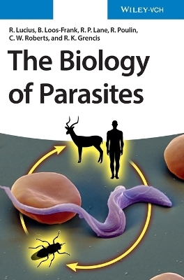 The Biology of Parasites - Richard Lucius, Brigitte Loos-Frank, Richard P. Lane, Robert Poulin, Craig Roberts, Richard K. Grencis