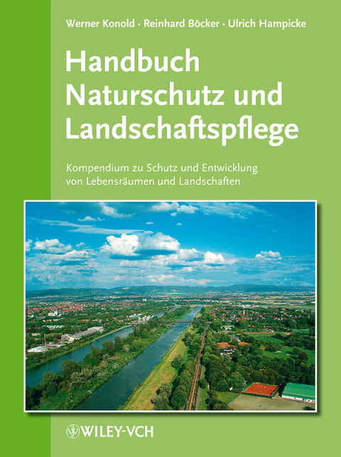 Handbuch Naturschutz und Landschaftspflege - Werner Konold, Reinhard B&ouml;cker, Ulrich Hampicke