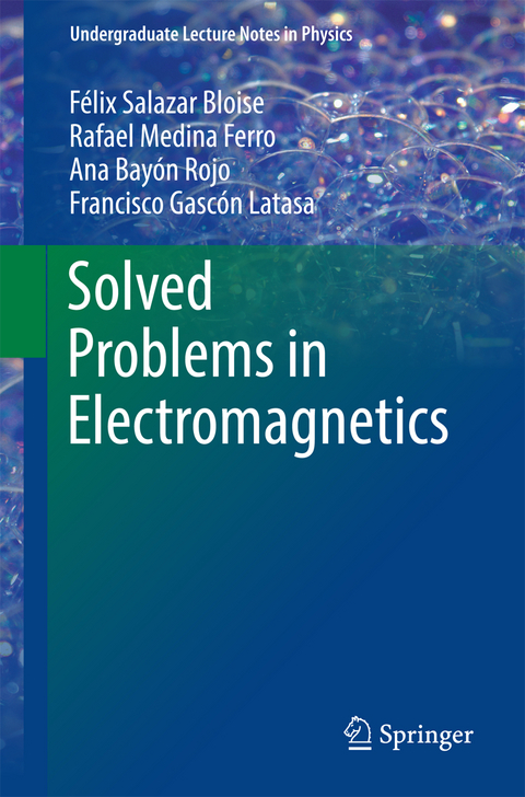 Solved Problems in Electromagnetics - F&eacute;lix Salazar Bloise, Rafael Medina Ferro, Ana Bay&oacute;n Rojo, Francisco Gasc&oacute;n Latasa