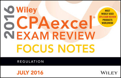 Wiley CPAexcel Exam Review July 2016 Focus Notes -  Wiley