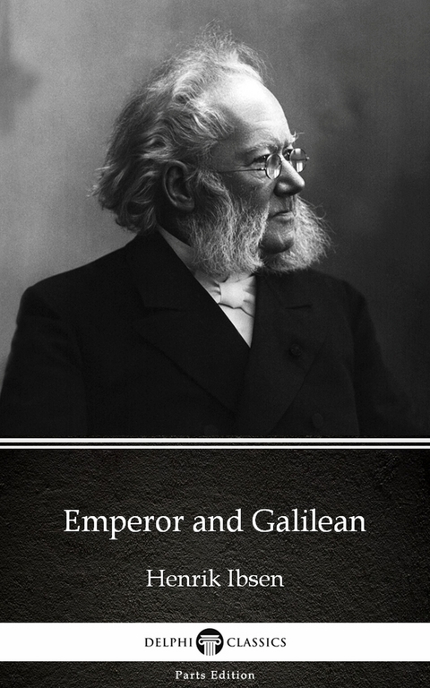 Emperor and Galilean by Henrik Ibsen - Delphi Classics (Illustrated) -  Henrik Ibsen