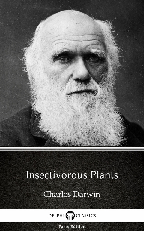 Insectivorous Plants by Charles Darwin - Delphi Classics (Illustrated) -  Charles Darwin