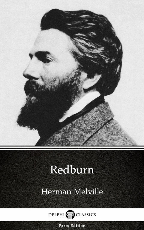 Redburn by Herman Melville - Delphi Classics (Illustrated) -  Herman Melville