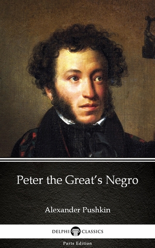 Peter the Great's Negro by Alexander Pushkin - Delphi Classics (Illustrated)
