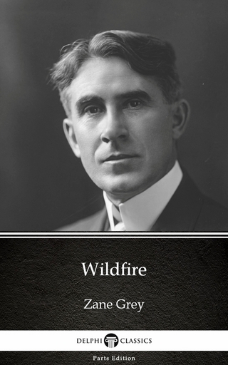 Wildfire by Zane Grey - Delphi Classics (Illustrated)