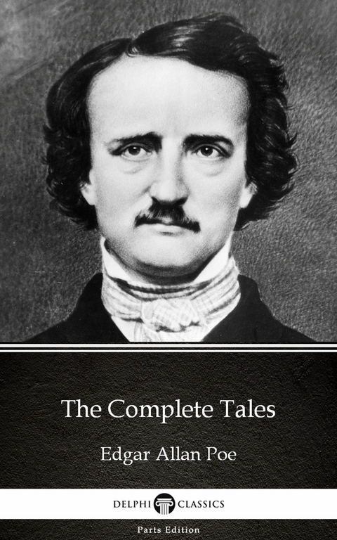 Complete Tales by Edgar Allan Poe - Delphi Classics (Illustrated) -  Edgar Allan Poe