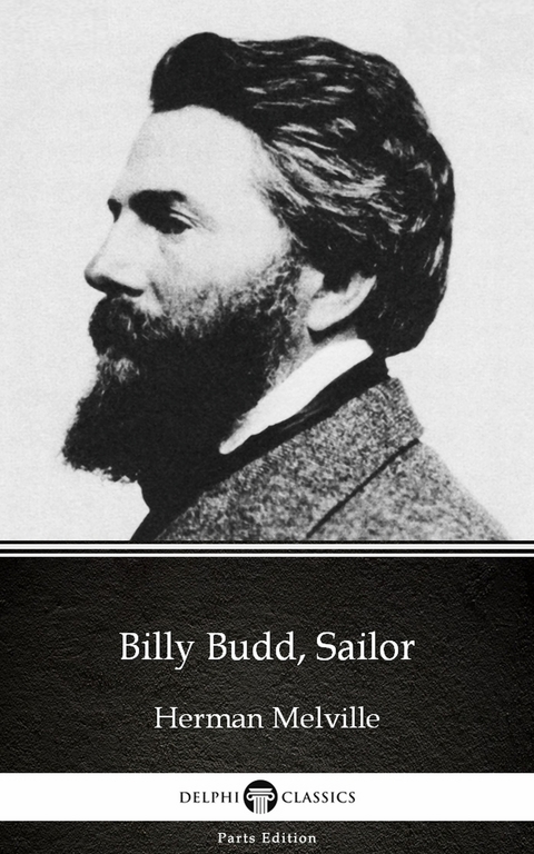 Billy Budd, Sailor by Herman Melville - Delphi Classics (Illustrated) -  Herman Melville