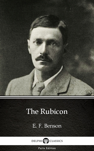 Rubicon by E. F. Benson - Delphi Classics (Illustrated)